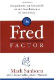 O Factor Fred: Como a paixao em seu trabalho e vida Turn Podera a Ordinaria no extraordinario 
