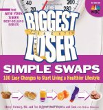 The Biggest Loser Swaps Simples: 100 Easy Changes para comecar a viver um estilo de vida saudavel 