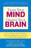 Train Your Mind, Change Your Brain: Como uma nova ciencia revela nosso potencial extraordinario nos transformar 